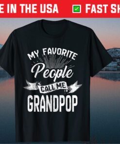 My Favorite People Call Me Grandpop Father's Day Classic T-Shirt