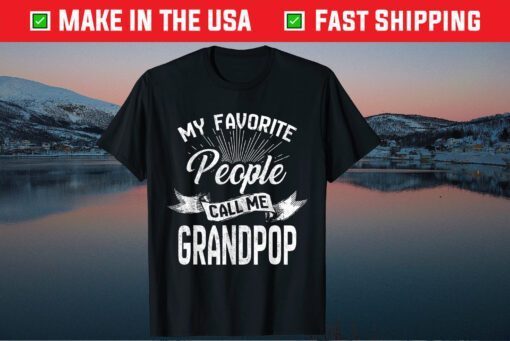 My Favorite People Call Me Grandpop Father's Day Classic T-Shirt