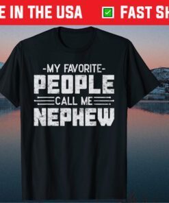 My Favorite People Call Me Nephew Father’s Day Uncle Classic T-Shirt