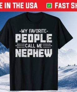 My Favorite People Call Me Nephew Father’s Day Uncle Classic T-Shirt
