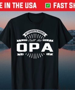 My Favorite People Call Me Opa Grandpa Classic T-Shirt