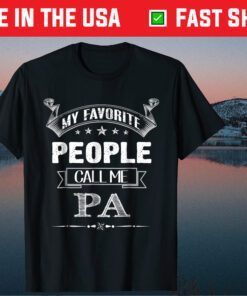 My Favorite People Call Me Pa Father's Day Classic T-shirt