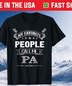 My Favorite People Call Me Pa Father's Day Classic T-shirt