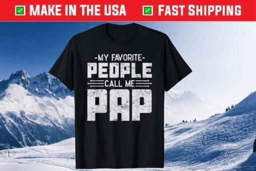 My Favorite People Call Me Pap Father’s Day Gift T-Shirt