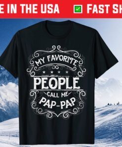 My Favorite People Call Me Pap-Pap Father's Day Grandpa Classic T-Shirt