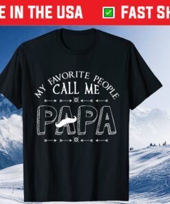 My Favorite People Call Me Papa Fathers Day Gift T-Shirt