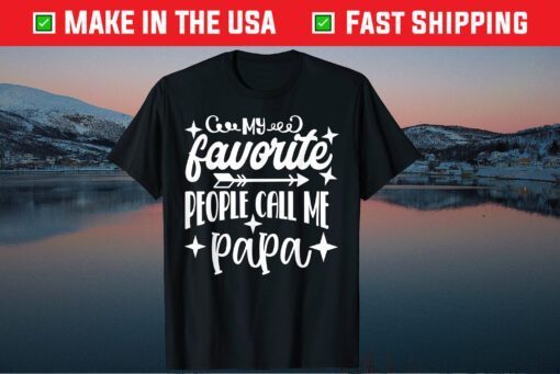 My Favorite People Call Me Papa Grandpa Fathers Day Us 2021 T-Shirt