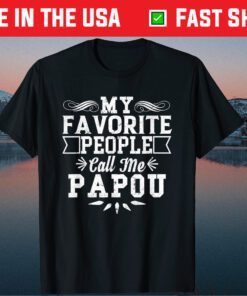 My Favorite People Call Me Papou Father's Day Unisex T-Shirt