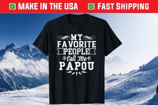 My Favorite People Call Me Papou Father's Day Unisex T-Shirt