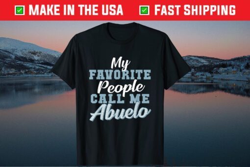 My Favorite Peple Call Me Abuelo Father's Day T-Shirt