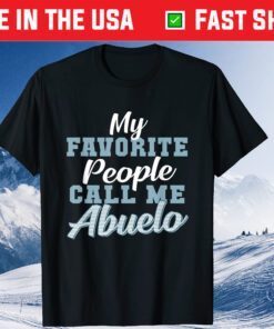 My Favorite Peple Call Me Abuelo Father's Day T-Shirt