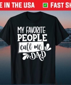 My Favorite Peple Call Me Dad Fathers Day T-Shirt