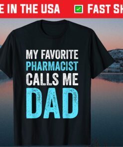 My Favorite Pharmacist Calls Me Dad Father Day Classic T-Shirt