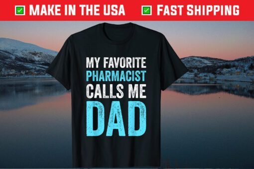 My Favorite Pharmacist Calls Me Dad Father Day Classic T-Shirt