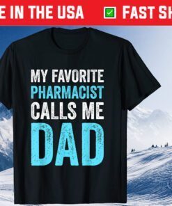 My Favorite Pharmacist Calls Me Dad Father Day Classic T-Shirt