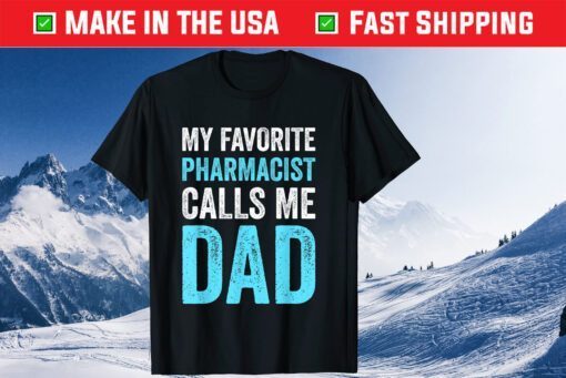 My Favorite Pharmacist Calls Me Dad Father Day Classic T-Shirt