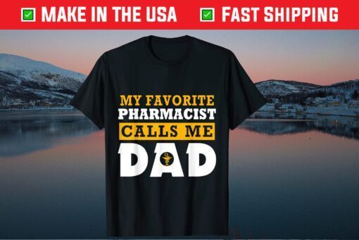 My Favorite Pharmacist Calls Me Dad Father's Day Classic Shirts