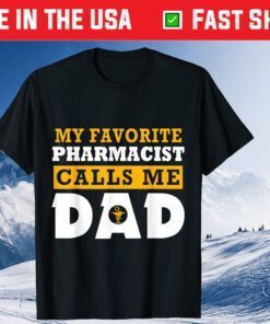 My Favorite Pharmacist Calls Me Dad Father's Day Classic Shirts