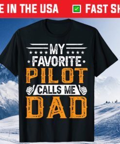 My Favorite Pilot Calls Me Dad Fathers Day Classic T-Shirt