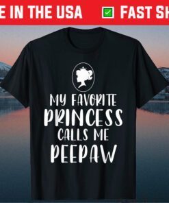 My Favorite Princess Calls Me Peepaw Father's Day Classic T-Shirt