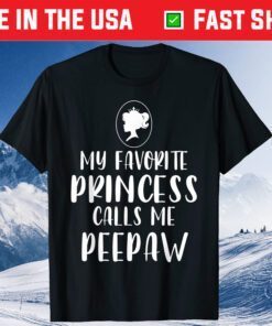 My Favorite Princess Calls Me Peepaw Father's Day Classic T-Shirt