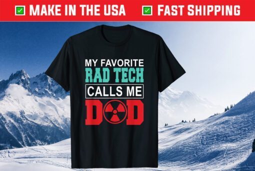 My Favorite Rad Tech Calls Me Dad Happy Father's Day Classic T-Shirt