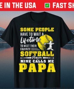 My Favorite Softball Player Calls Me Papa Father's Day Classic T-Shirts