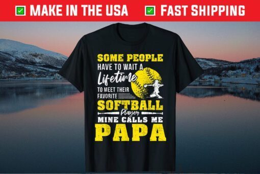 My Favorite Softball Player Calls Me Papa Father's Day Classic T-Shirts