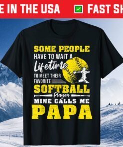 My Favorite Softball Player Calls Me Papa Father's Day Classic T-Shirts