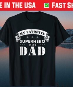 My Favorite Superhero Is My Dad Father's Day Classic T-Shirts