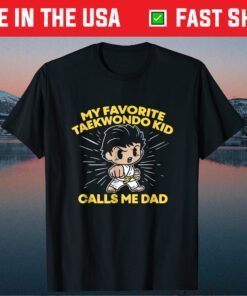 My Favorite Taekwondo Kid Calls Me Dad Father Day Classic T-Shirt