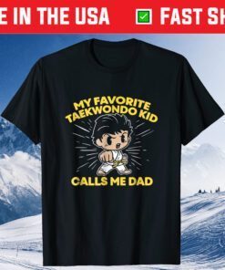 My Favorite Taekwondo Kid Calls Me Dad Father Day Classic T-Shirt