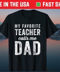 My Favorite Teacher Calls Me Dad Fathers Day Classic T-Shirt