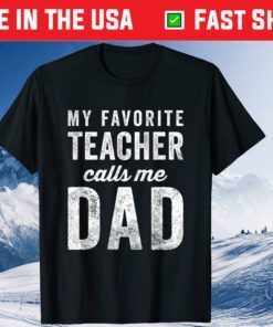 My Favorite Teacher Calls Me Dad Fathers Day Classic T-Shirt