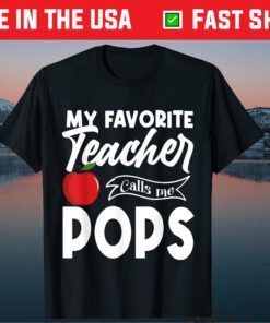 My Favorite Teacher Calls Me Pops Fathers Day Us 2021 T-Shirt