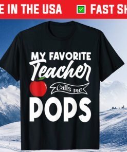 My Favorite Teacher Calls Me Pops Fathers Day Us 2021 T-Shirt