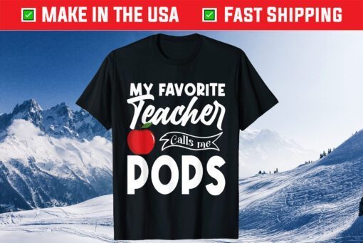 My Favorite Teacher Calls Me Pops Fathers Day Us 2021 T-Shirt