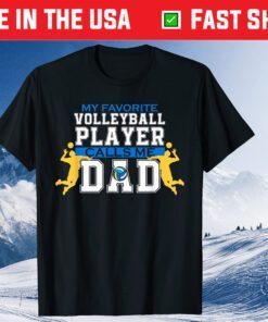 My Favorite Volleyball Player Calls Me Dad Fathers Day Classic T-Shirt