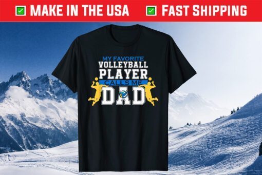 My Favorite Volleyball Player Calls Me Dad Fathers Day Classic T-Shirt