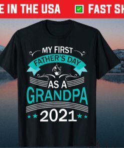 My First Father's Day As A Grandpa 2021 Happy To Me You Papa Gift T-Shirt