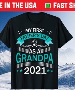 My First Father's Day As A Grandpa 2021 Happy To Me You Papa Gift T-Shirt