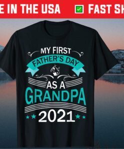 My First Father's Day As A Grandpa 2021 Happy To Me You Papa T-Shirt