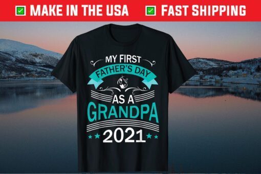 My First Father's Day As A Grandpa 2021 Happy To Me You Papa T-Shirt