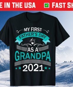 My First Father's Day As A Grandpa 2021 Happy To Me You Papa T-Shirt