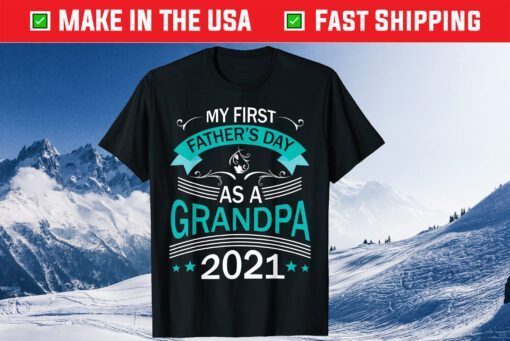 My First Father's Day As A Grandpa 2021 Happy To Me You Papa T-Shirt