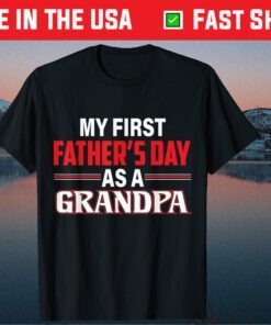 My First Fathers Day As A Grandpa Father Day T-Shirt