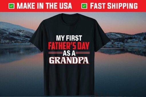 My First Fathers Day As A Grandpa Father Day T-Shirt