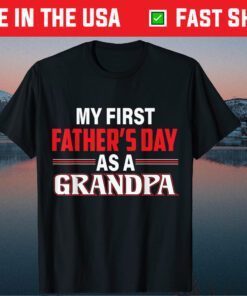 My First Fathers Day As A Grandpa Classic T-Shirt