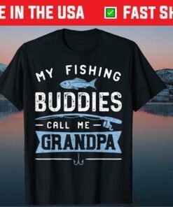 My Fishing Buddies Call Me Grandpa Father's Day T-Shirts