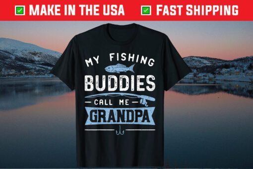 My Fishing Buddies Call Me Grandpa Father's Day T-Shirts